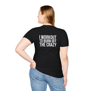 I Workout To Burn Off The Crazy - Unisex Softstyle T-Shirt - White Logo Front & Back