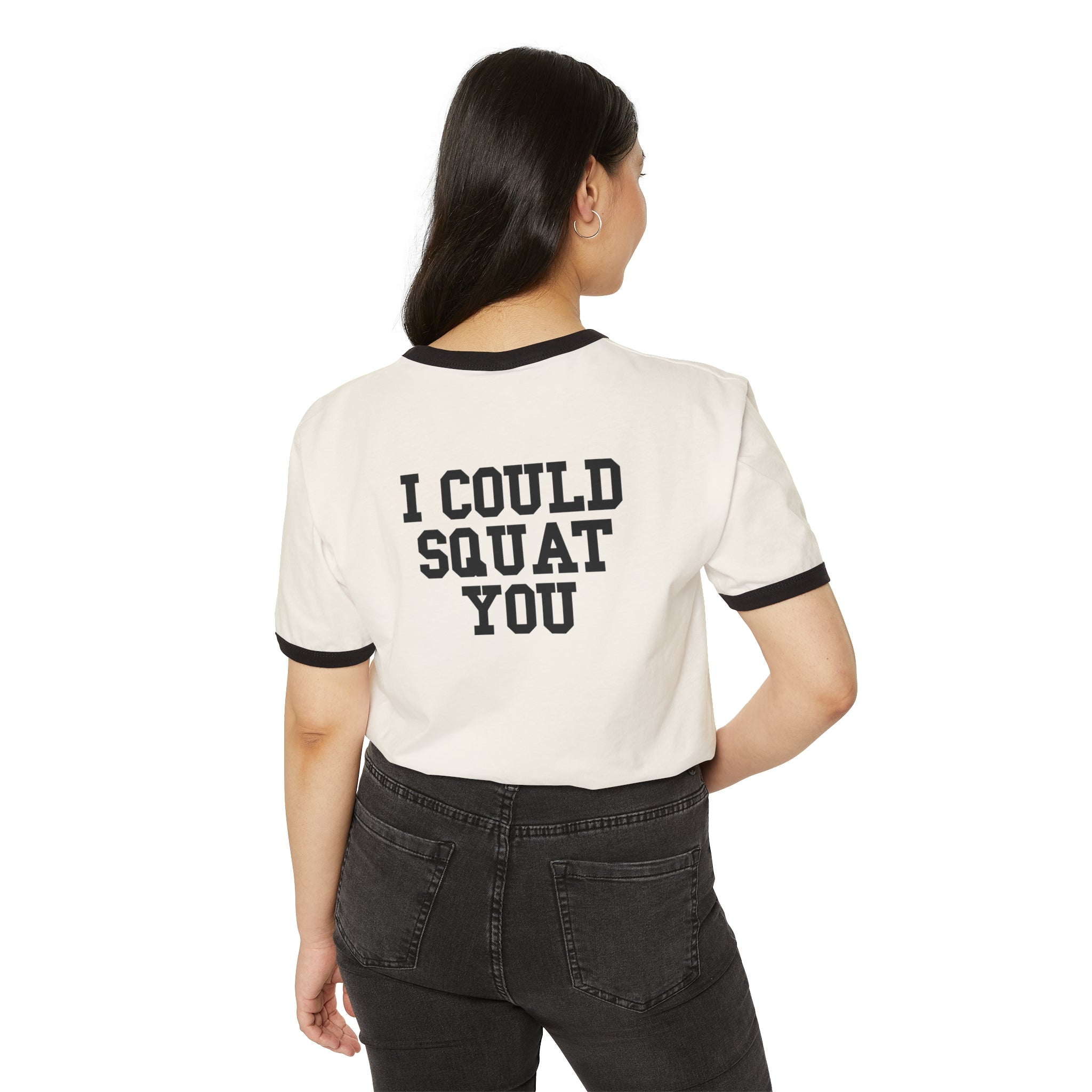 I Could Squat You - Unisex Cotton Ringer T-Shirt - Black Logo Front & Back