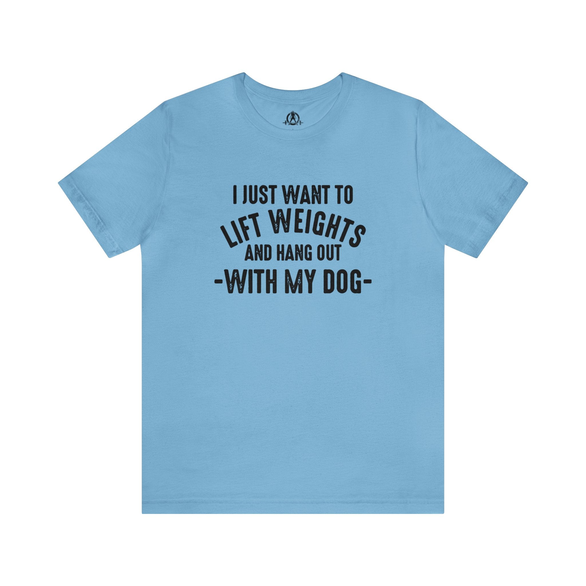 Lift Weights & Hang With My Dog - Unisex Jersey Short Sleeve Tee - Front Dark Logo