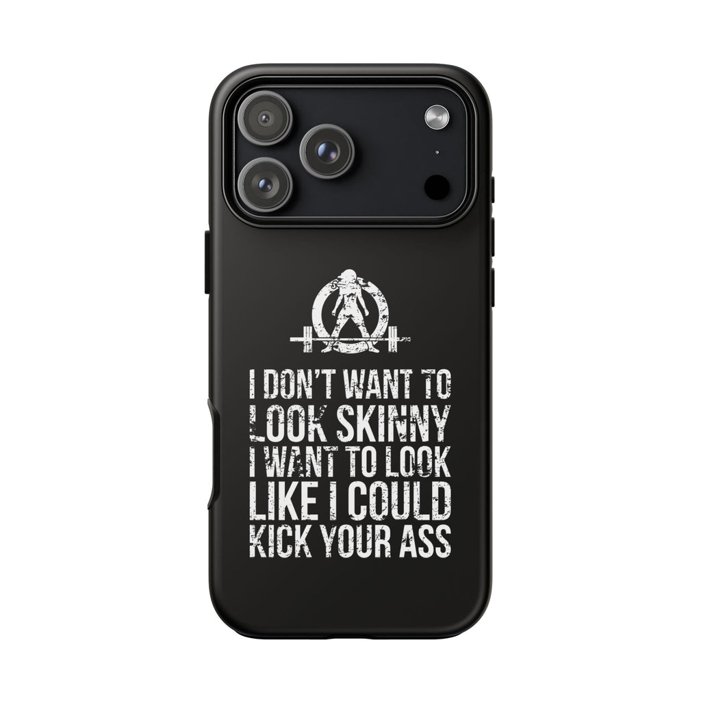 Tough Cases - I Don't Want To Look Skinny I Want To Look Like I Can Kick Your Ass - WWLW Logo