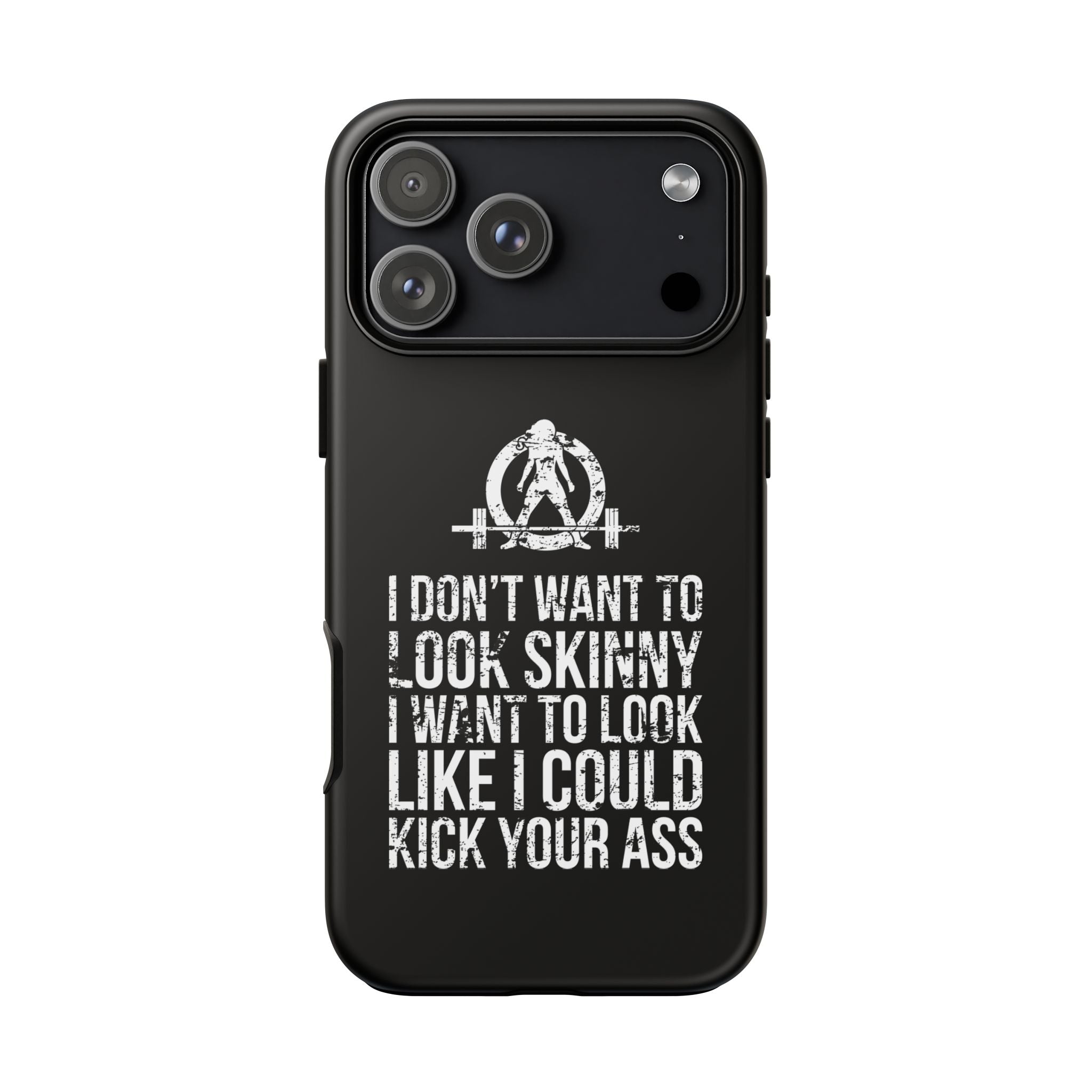 Tough Cases - I Don't Want To Look Skinny I Want To Look Like I Can Kick Your Ass - WWLW Logo