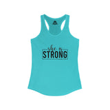 She is STRONG - Women's Ideal Racerback Tank - Black Font - Print on Front - Plain Back