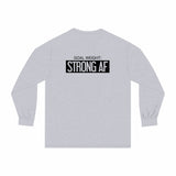 Goal Weight Strong AF - Unisex Classic Long Sleeve T-Shirt - Black Print on Front & Back