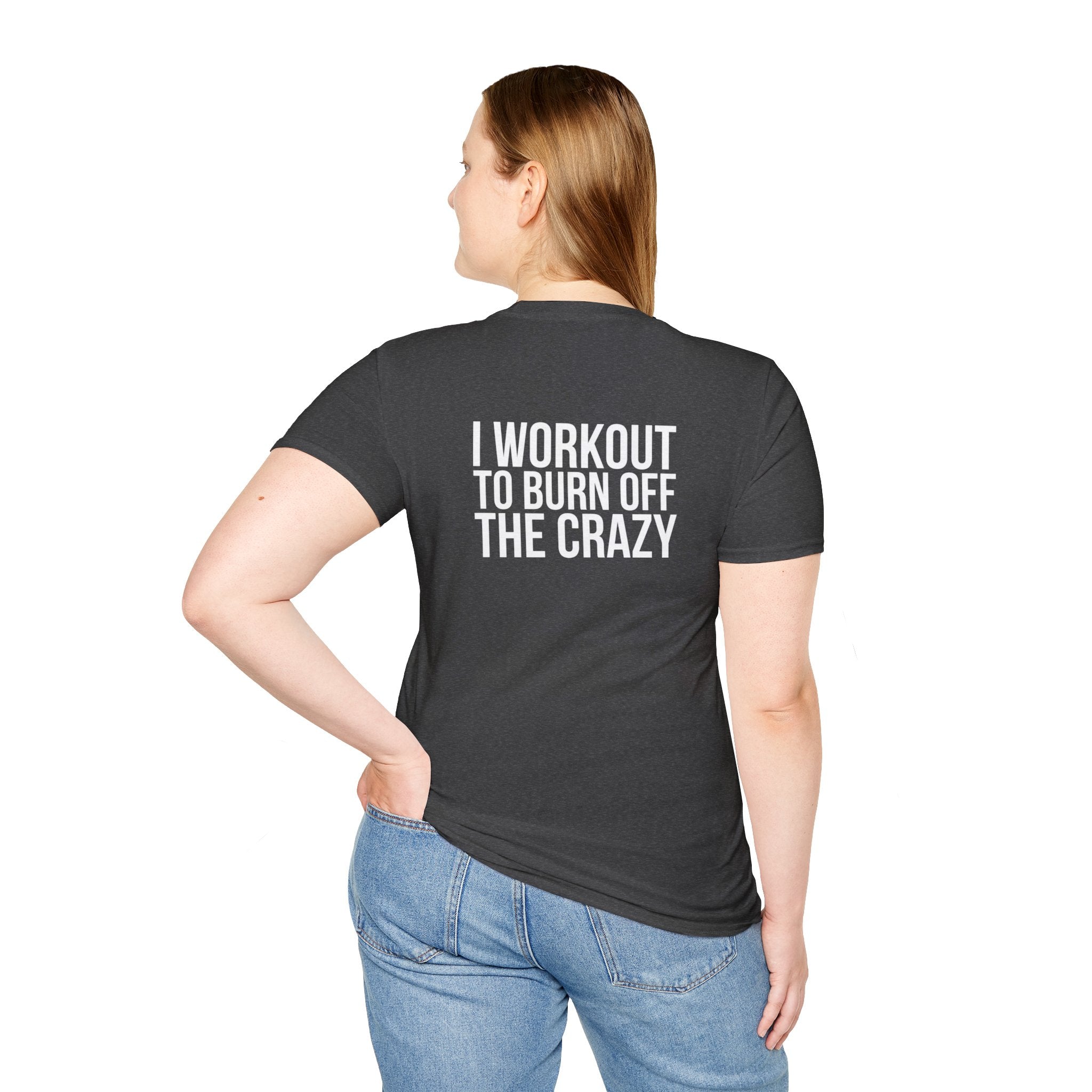 I Workout To Burn Off The Crazy - Unisex Softstyle T-Shirt - White Logo Front & Back
