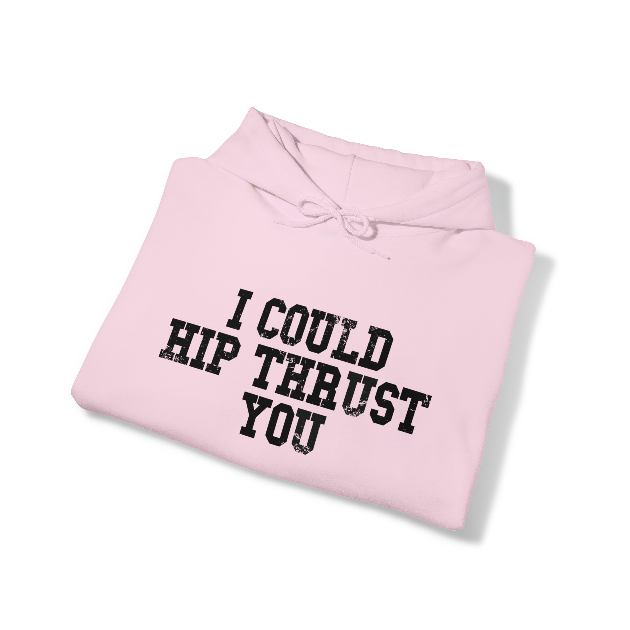 I Could Hip Thrust You - Unisex Heavy Blend Hooded Sweatshirt - Black Distressed Logo on Front & Right Sleeve