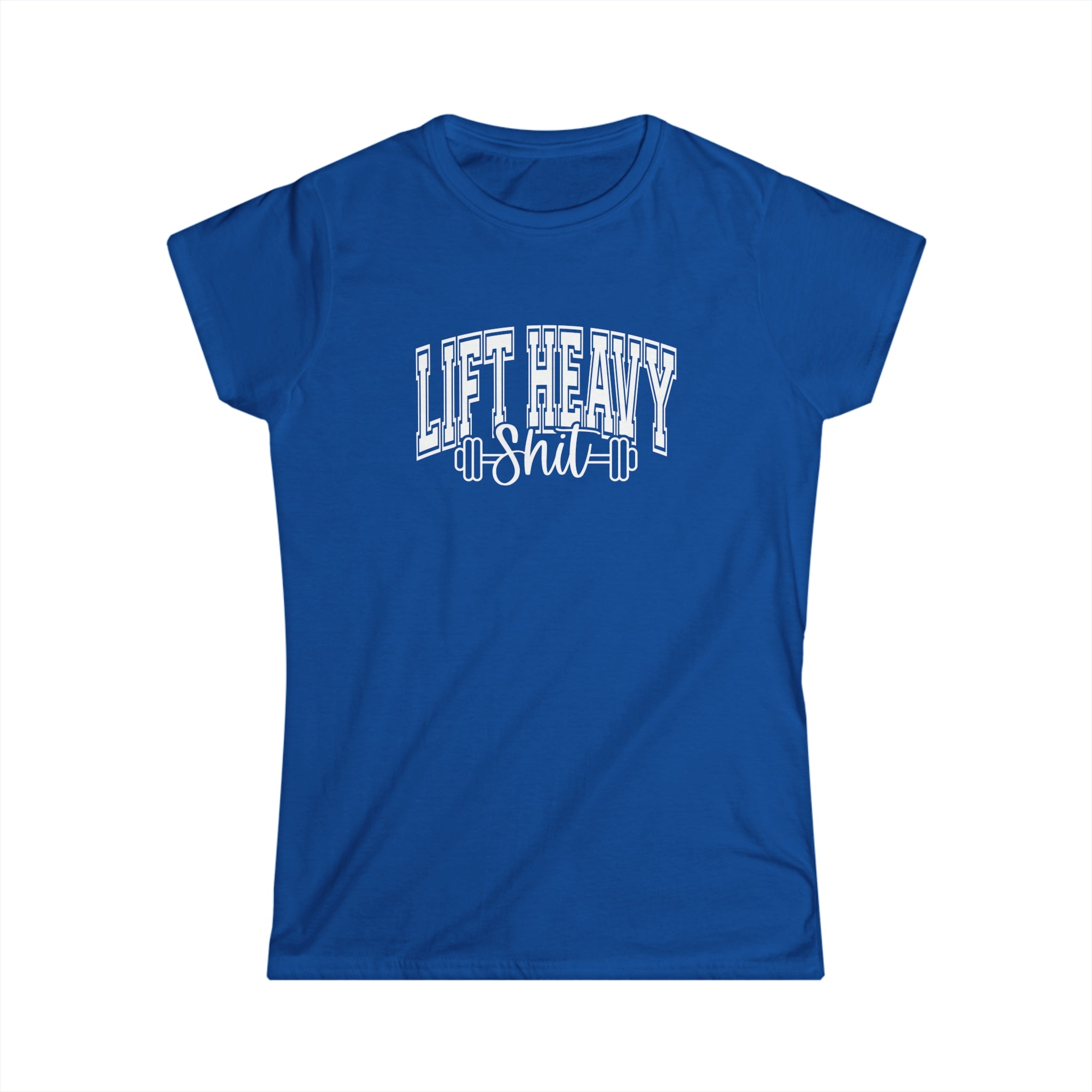 Lift Heavy Shit - Women's Softstyle Tee - White Distressed Logo on Front Plain Back