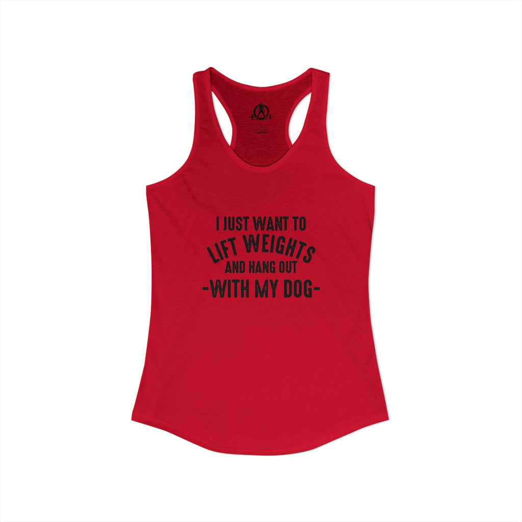 Lift Weights & Hang Out With My Dog  - Dark Logo - Women's Ideal Racerback Tank