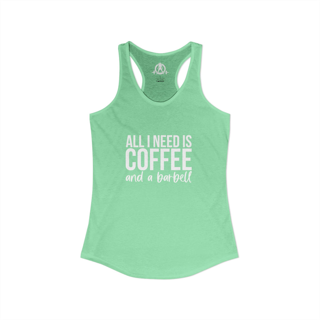 All I Need Is Coffee and a Barbell - Women's Ideal Racerback Tank - White Logo - Front & Back
