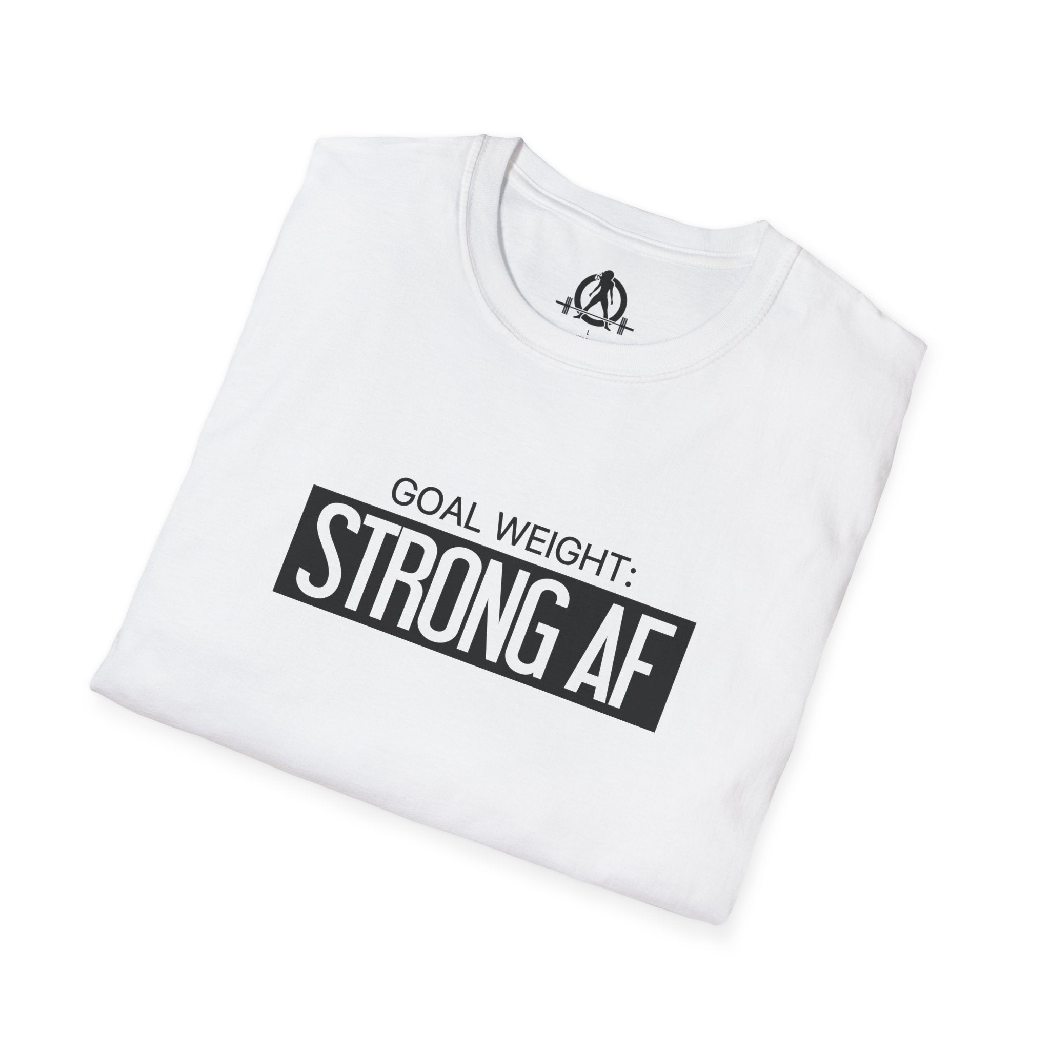 Goal Weight Strong AF - Unisex Softstyle T-Shirt - Black Print on Front Plain Back