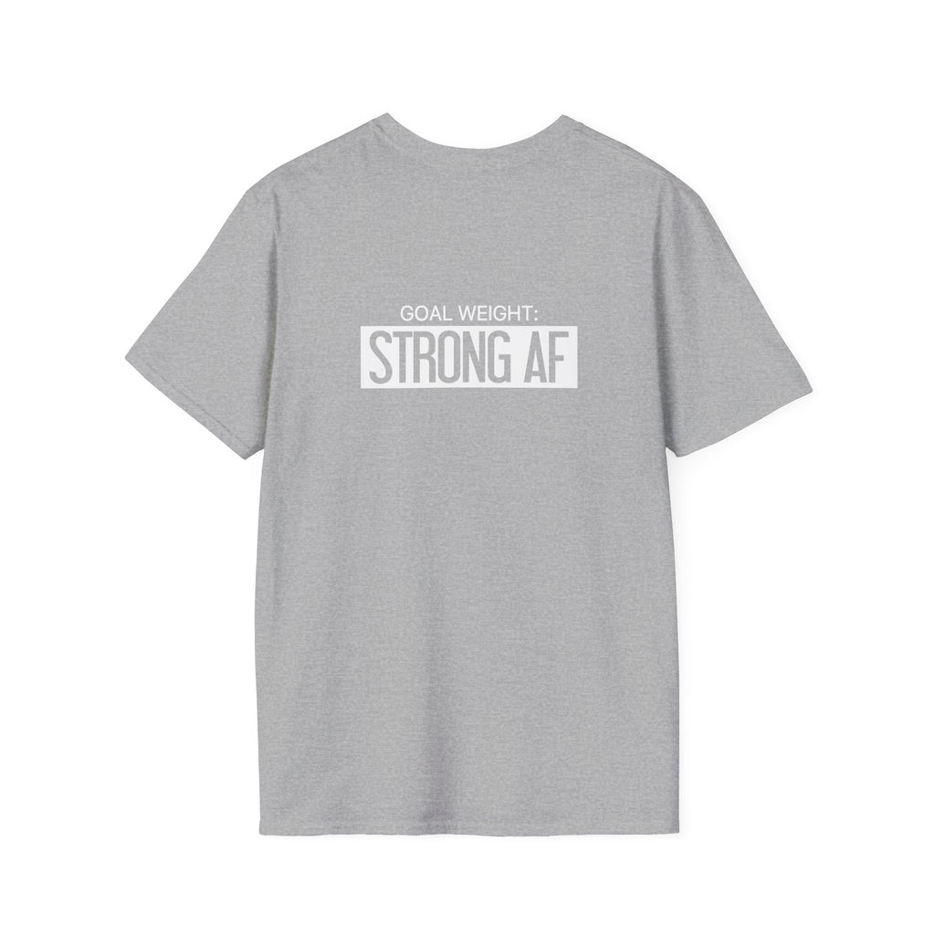 Goal Weight Strong AF - Unisex Softstyle T-Shirt - Print on Front & Back