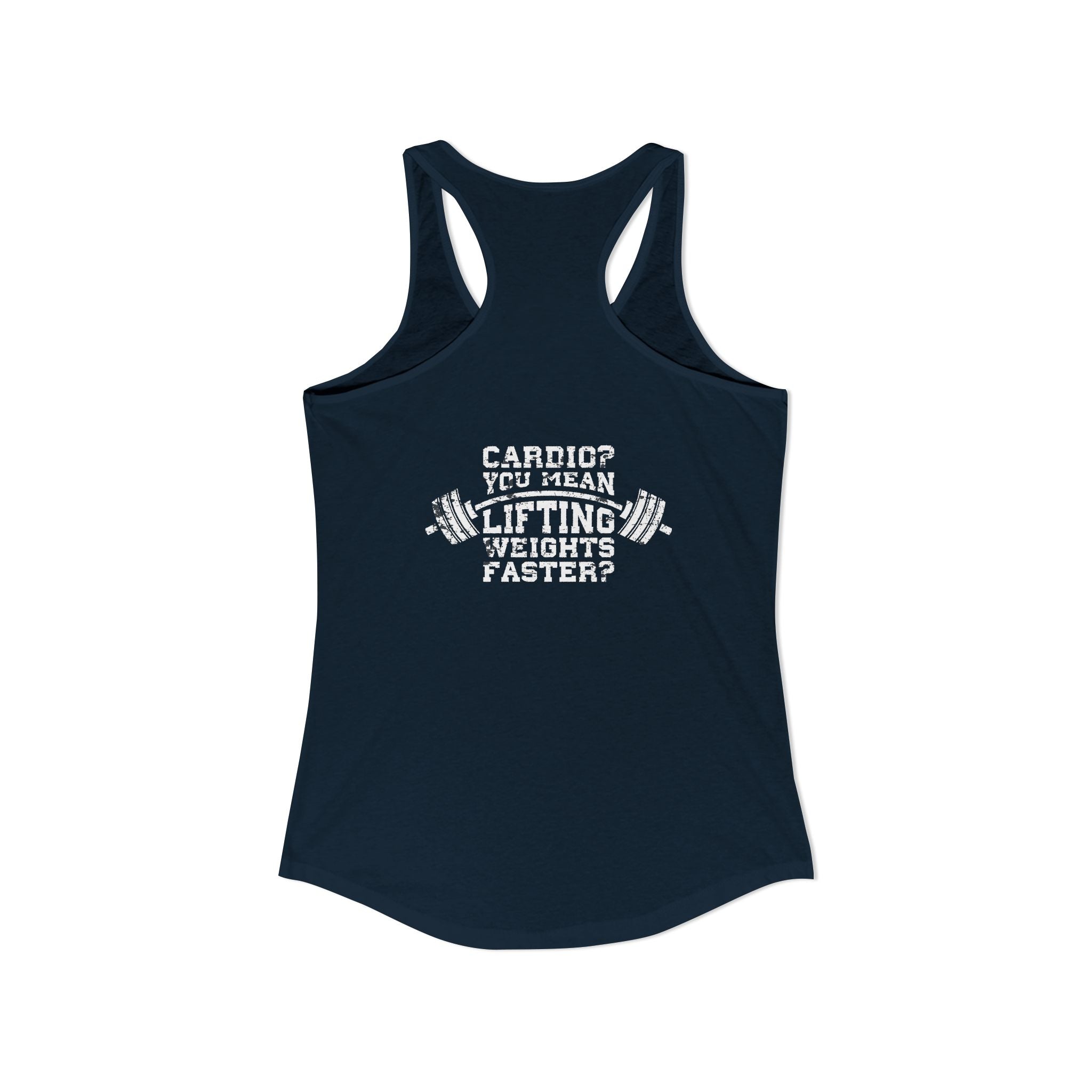 Cardio?  Lift Weights Faster - Distressed White Logo - Ideal Racerback Tank - Front & Back