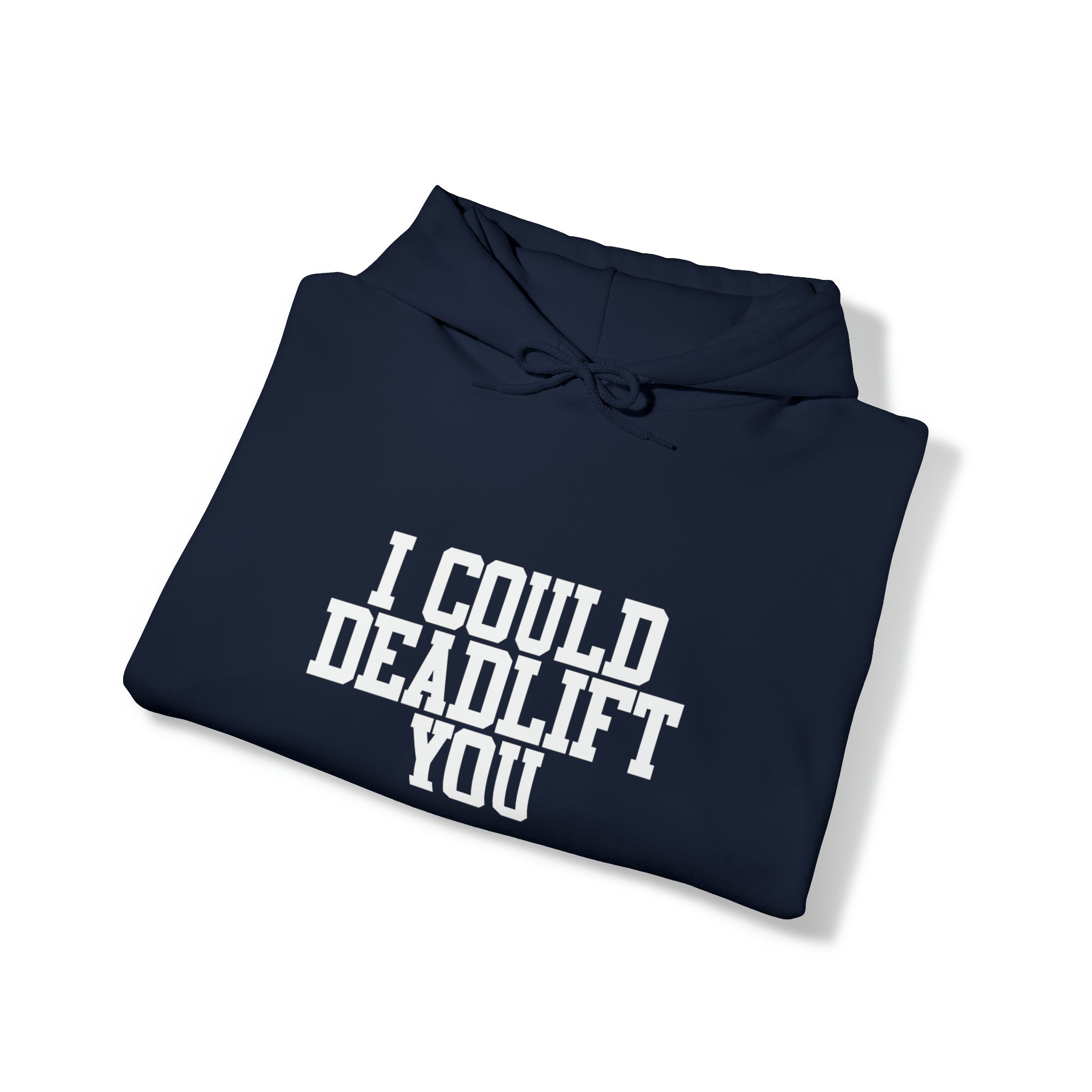 I Could Deadlift You. - Unisex Heavy Blend Hooded Sweatshirt - White Logo - Right Shoulder - Plain Back