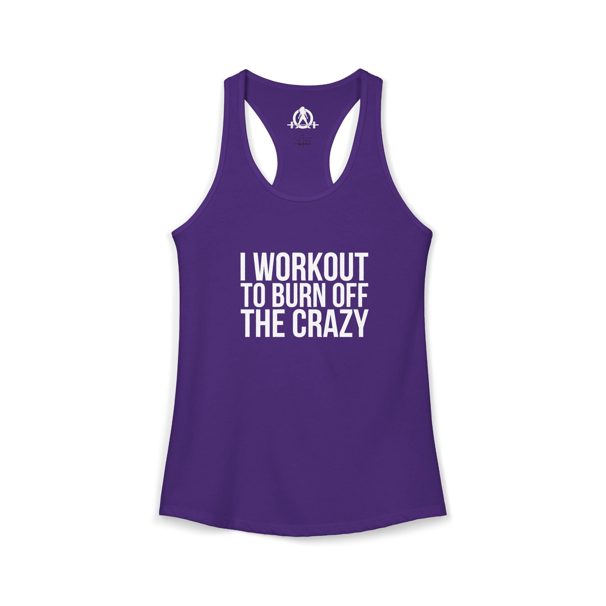 I Workout To Burn Off The Crazy - Women's Ideal Racerback Tank - White Font - Print on Front - Plain Back