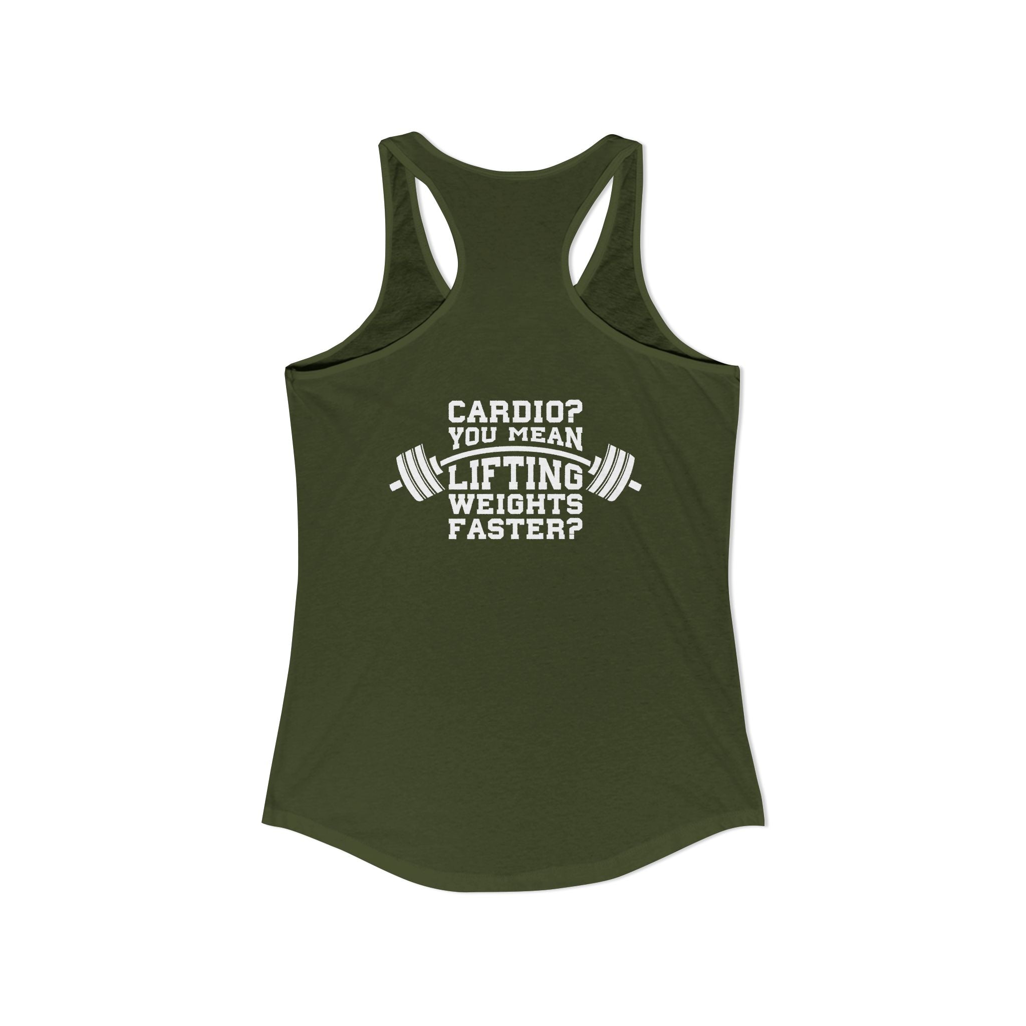 Cardio? Lift Weights Faster – Ideal Racerback Tank (Front & Back Print)