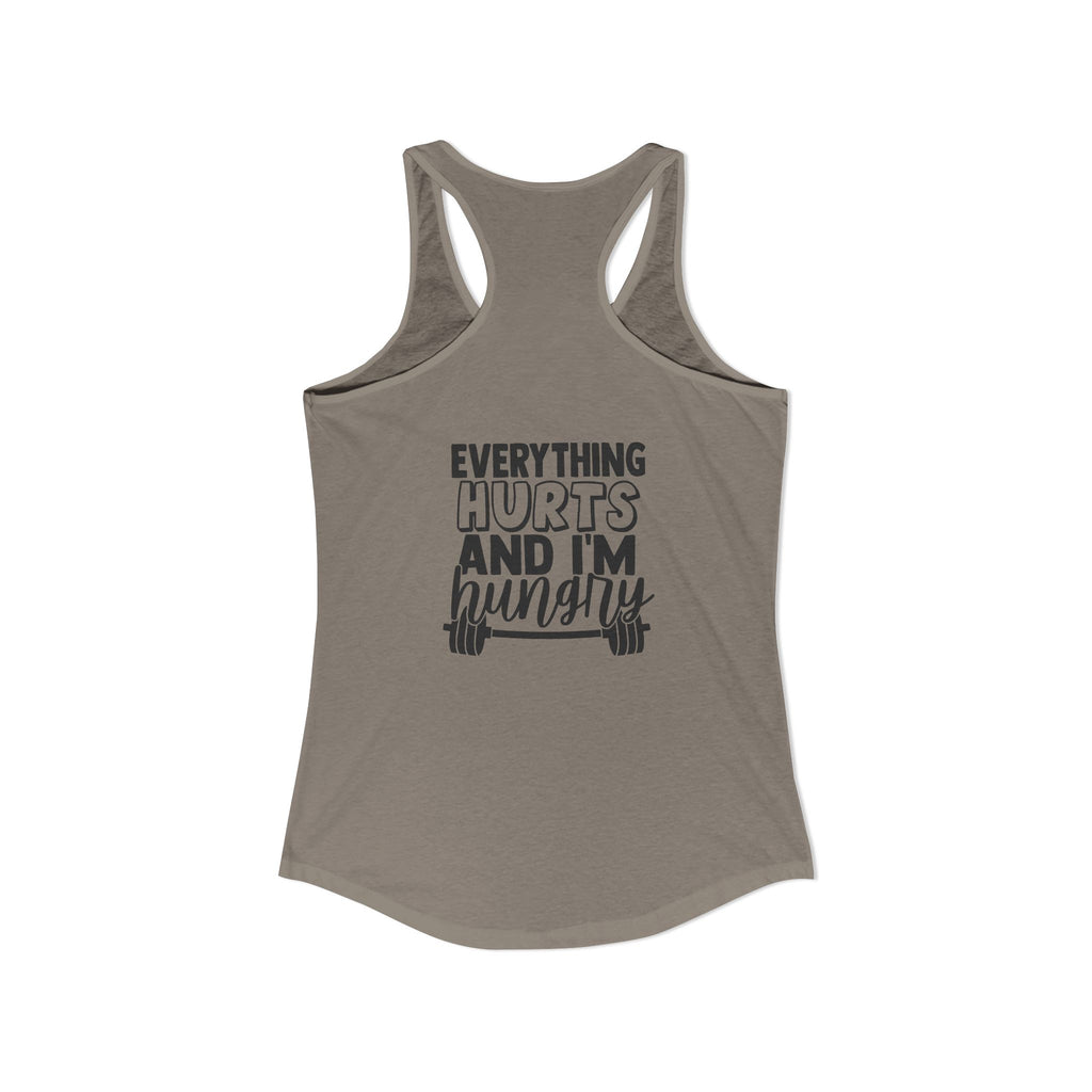 Everything Hurts & I'm Hungry - Women's Ideal Racerback Tank - Black Print Front & Back