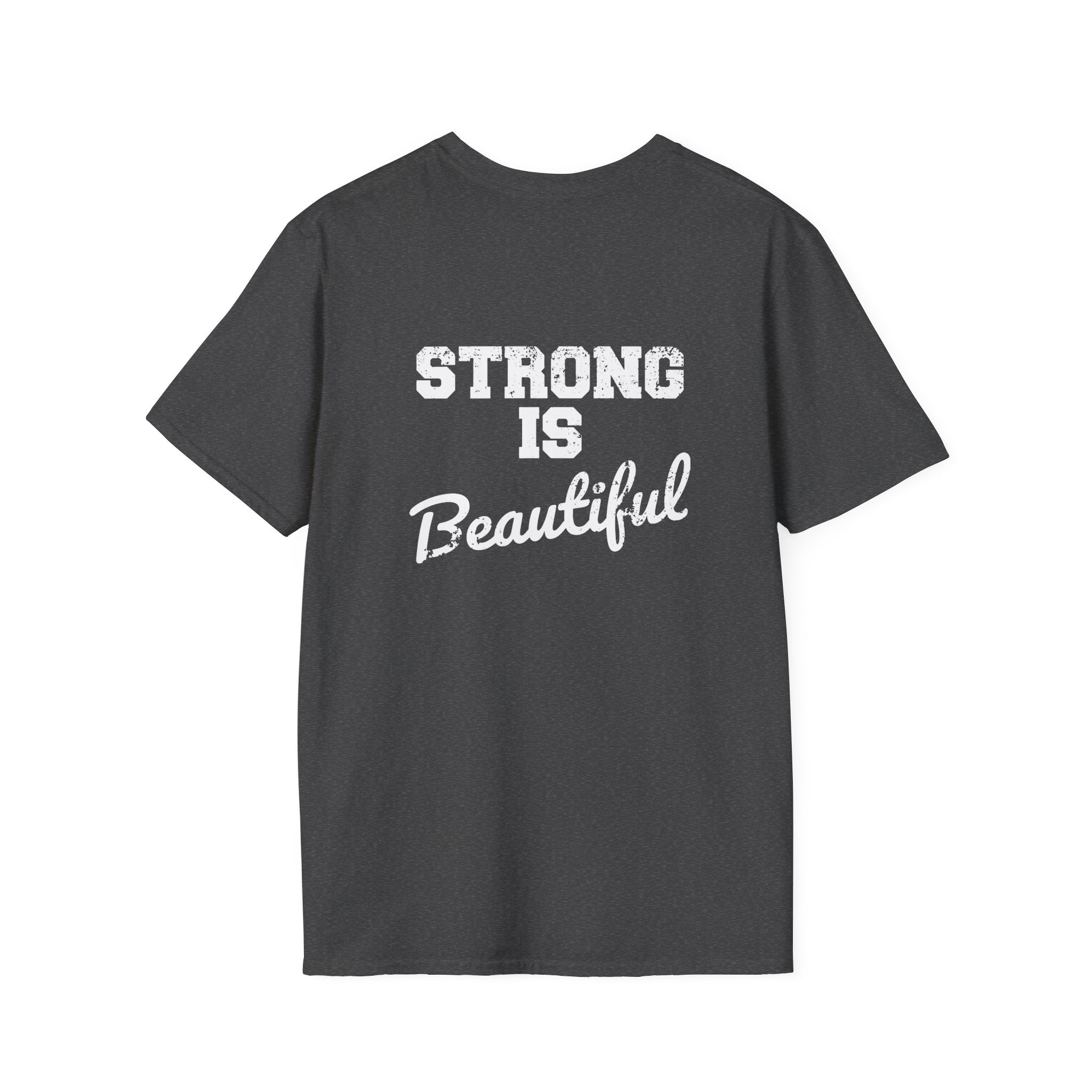 Strong Is Beautiful  - Unisex Softstyle T-Shirt - White Print on on back.