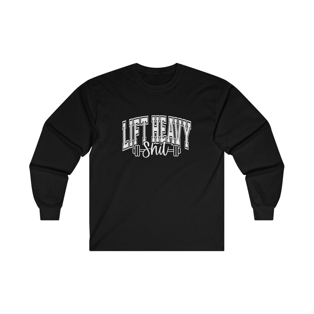 Lift Heavy Shit - Unisex Ultra Cotton Long Sleeve Tee - White Print on Front