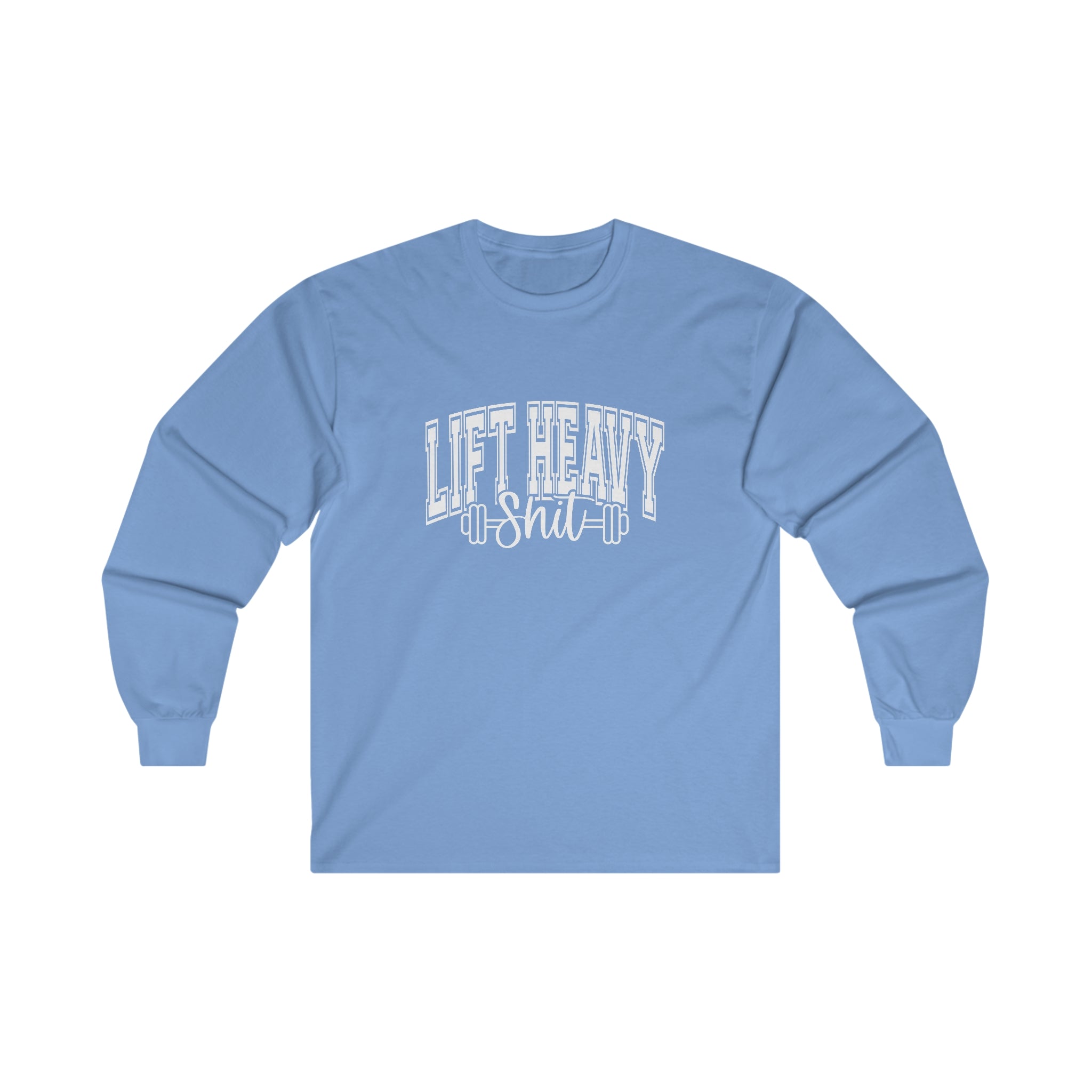 Lift Heavy Shit - Unisex Ultra Cotton Long Sleeve Tee - White Print on Front