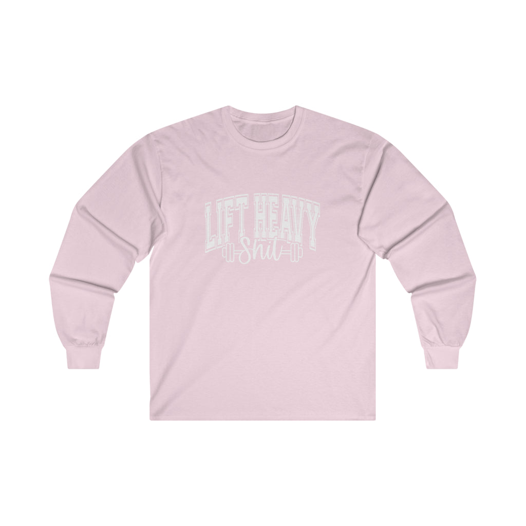 Lift Heavy Shit - Unisex Ultra Cotton Long Sleeve Tee - White Print on Front