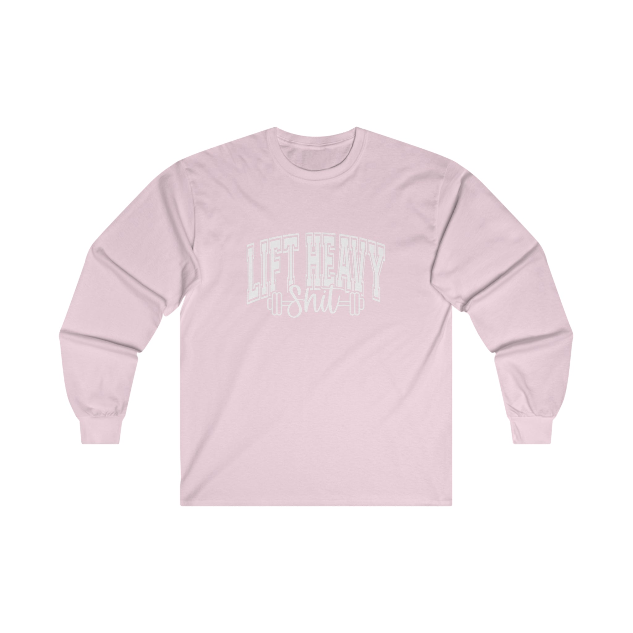 Lift Heavy Shit - Unisex Ultra Cotton Long Sleeve Tee - White Print on Front