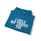 I Could Hip Thrust You - Unisex Heavy Blend Hooded Sweatshirt - White Distressed Logo on Front & Right Sleeve