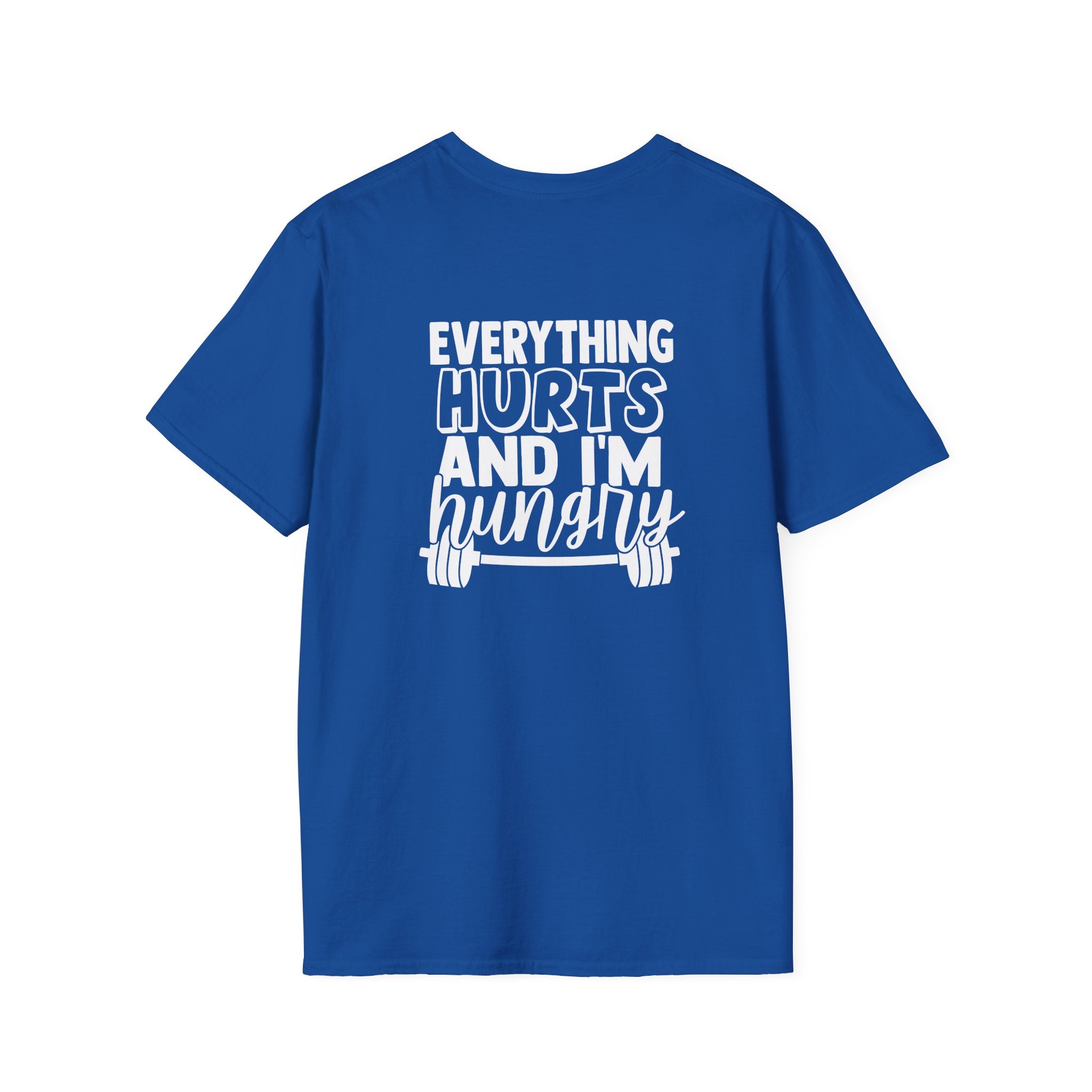 Everything Hurts & I'm Hungry  - Unisex Softstyle T-Shirt - Print on Front & Back
