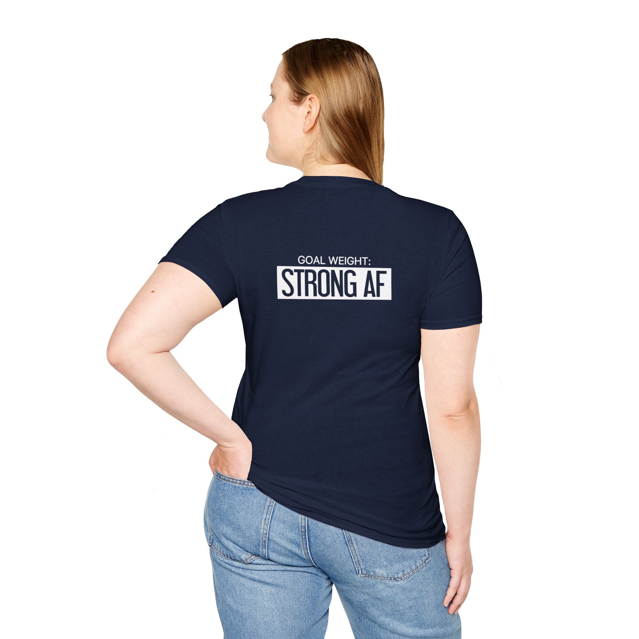 Goal Weight Strong AF - Unisex Softstyle T-Shirt - Print on Front & Back