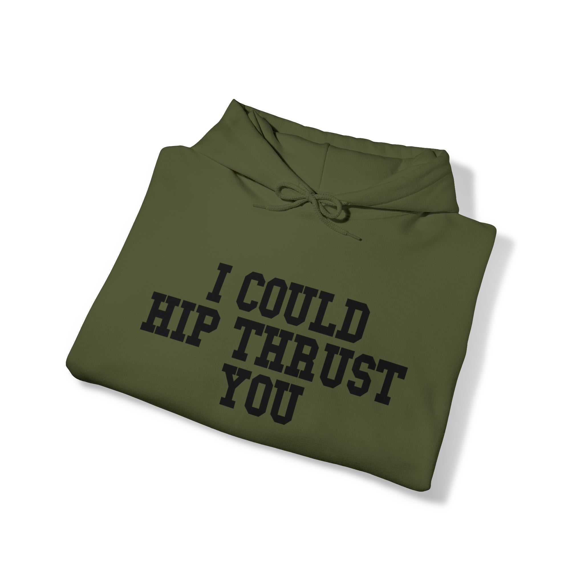 I Could Hip Thrust You - Unisex Heavy Blend Hooded Sweatshirt - Black Logo on Front & Right Sleeve