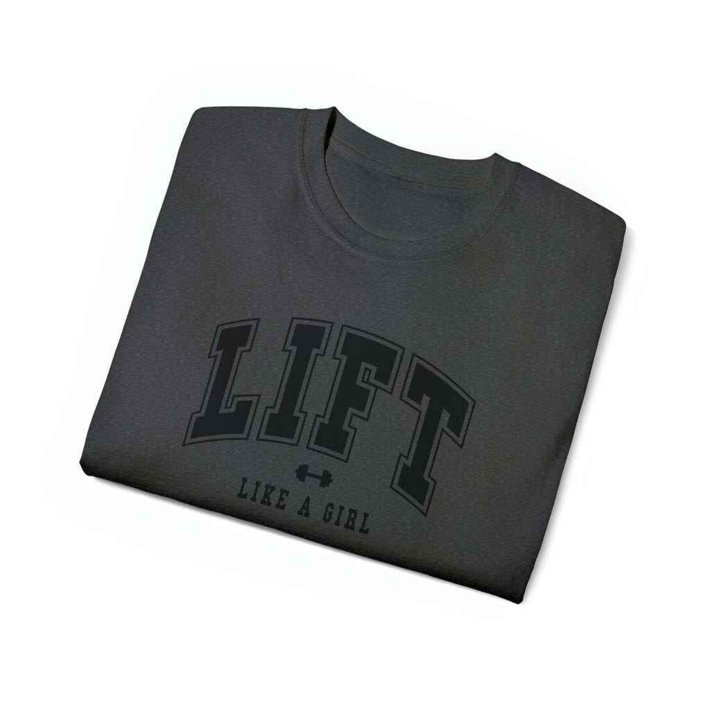 Lift Like A Girl - Unisex Ultra Cotton Tee - Front Black Logo - Plain Back