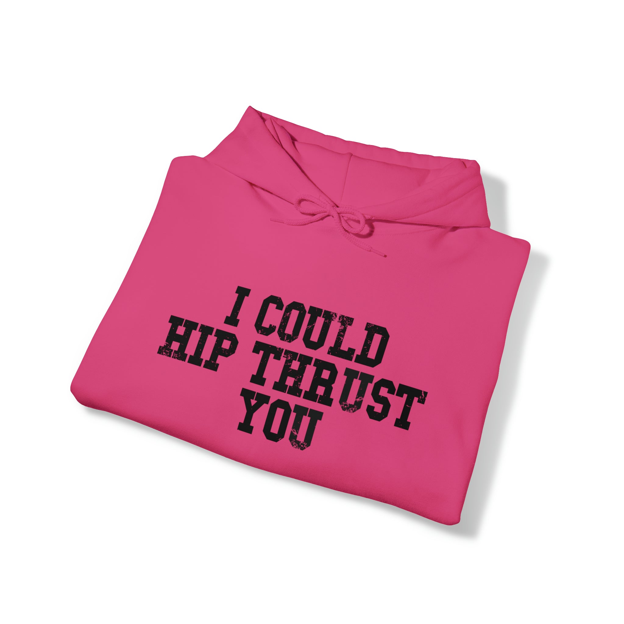 I Could Hip Thrust You - Unisex Heavy Blend Hooded Sweatshirt - Black Distressed Logo on Front & Right Sleeve