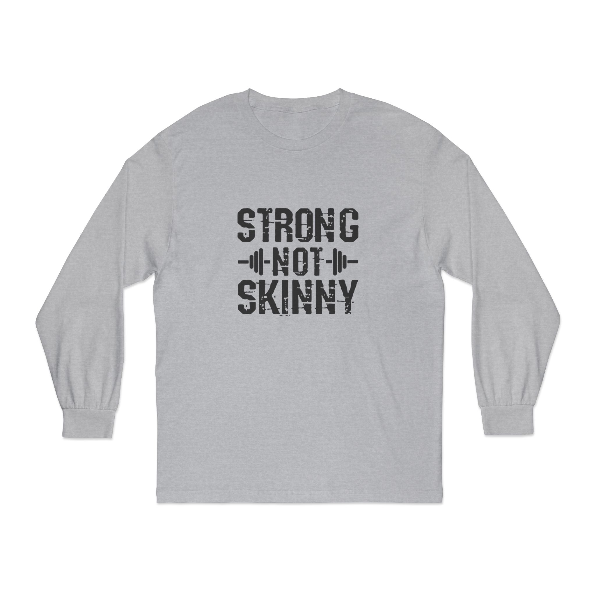 Strong Not Skinny  - Unisex Long Sleeve T-Shirt - Black Logo