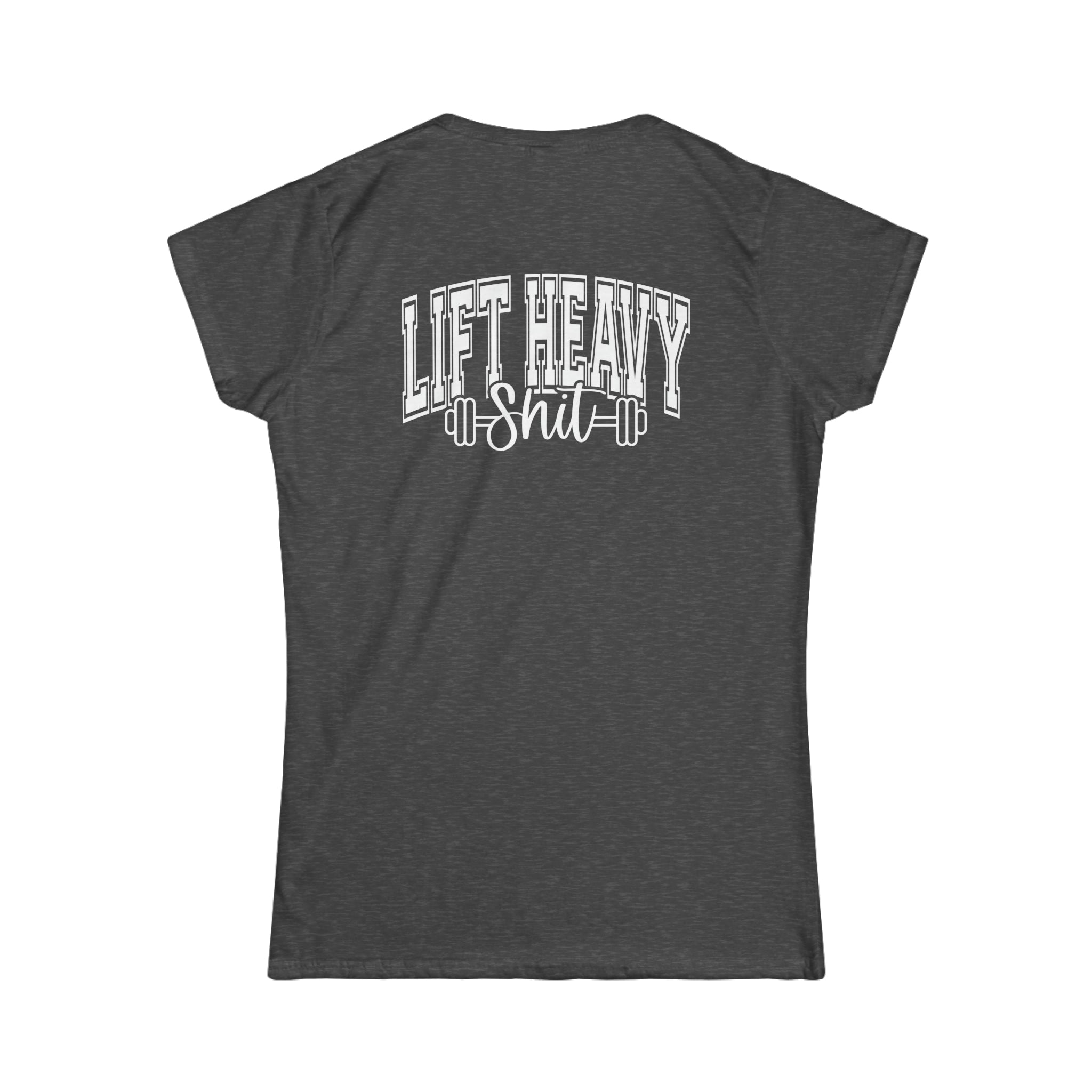 Lift Heavy Shit - Women's Softstyle Tee - White Distressed Logo + Print On Back