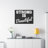 Strong is Beautiful - Canvas Print -  Inspirational Wall Art - Best Seller