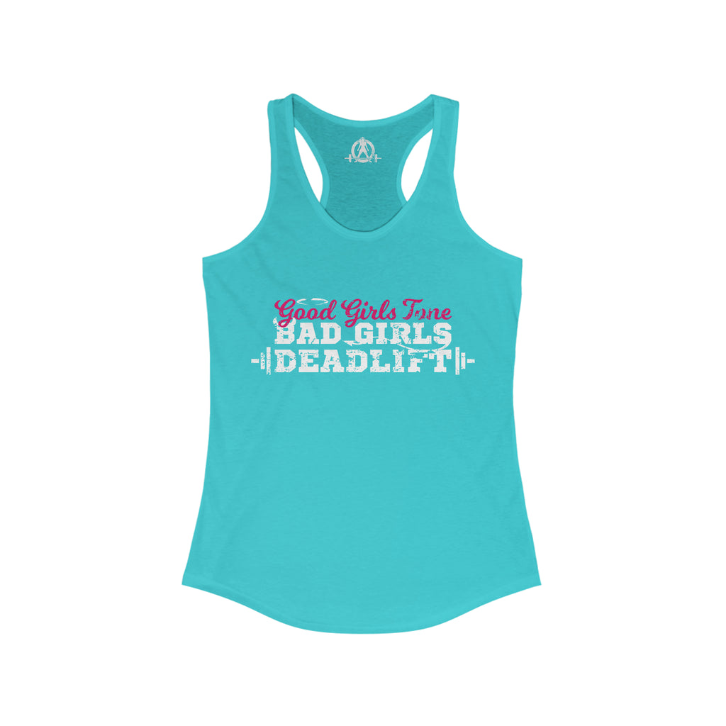 Good Girls Tone, Bad Girls Deadlift - Women's Ideal Racerback Tank -White Logo - Plain Back