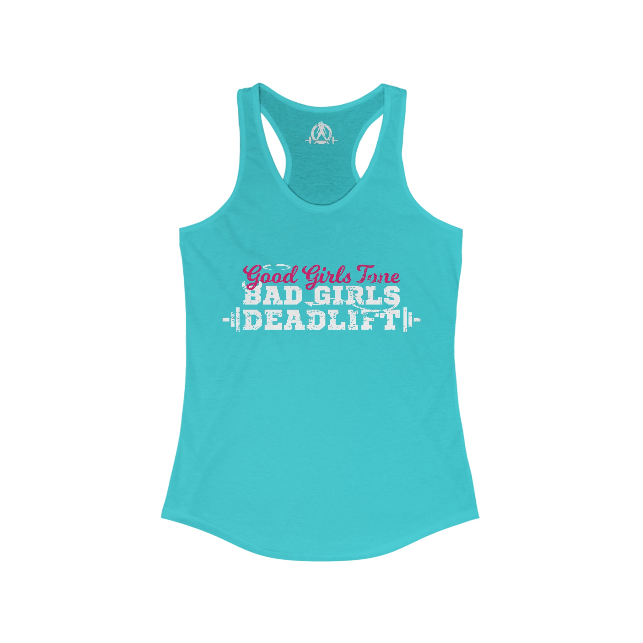 Good Girls Tone, Bad Girls Deadlift - Women's Ideal Racerback Tank - Dark Logo - Plain Back