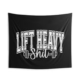 Lift Heavy Shit - Indoor Wall Tapestries
