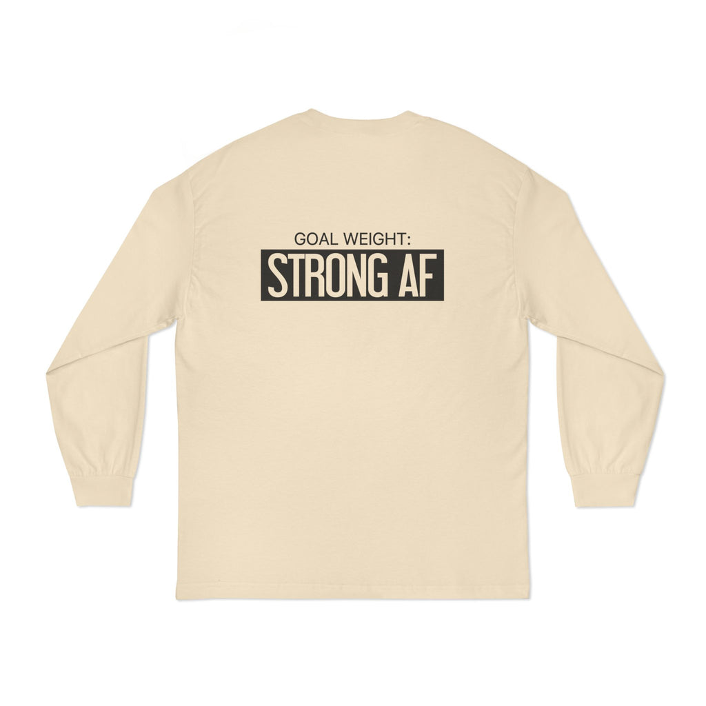 Goal Weight Strong AF - Unisex Classic Long Sleeve T-Shirt - Black Print on Front & Back