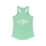 I Could Hip Thrust You - Women's Ideal Racerback Tank - Classic White Font & Back