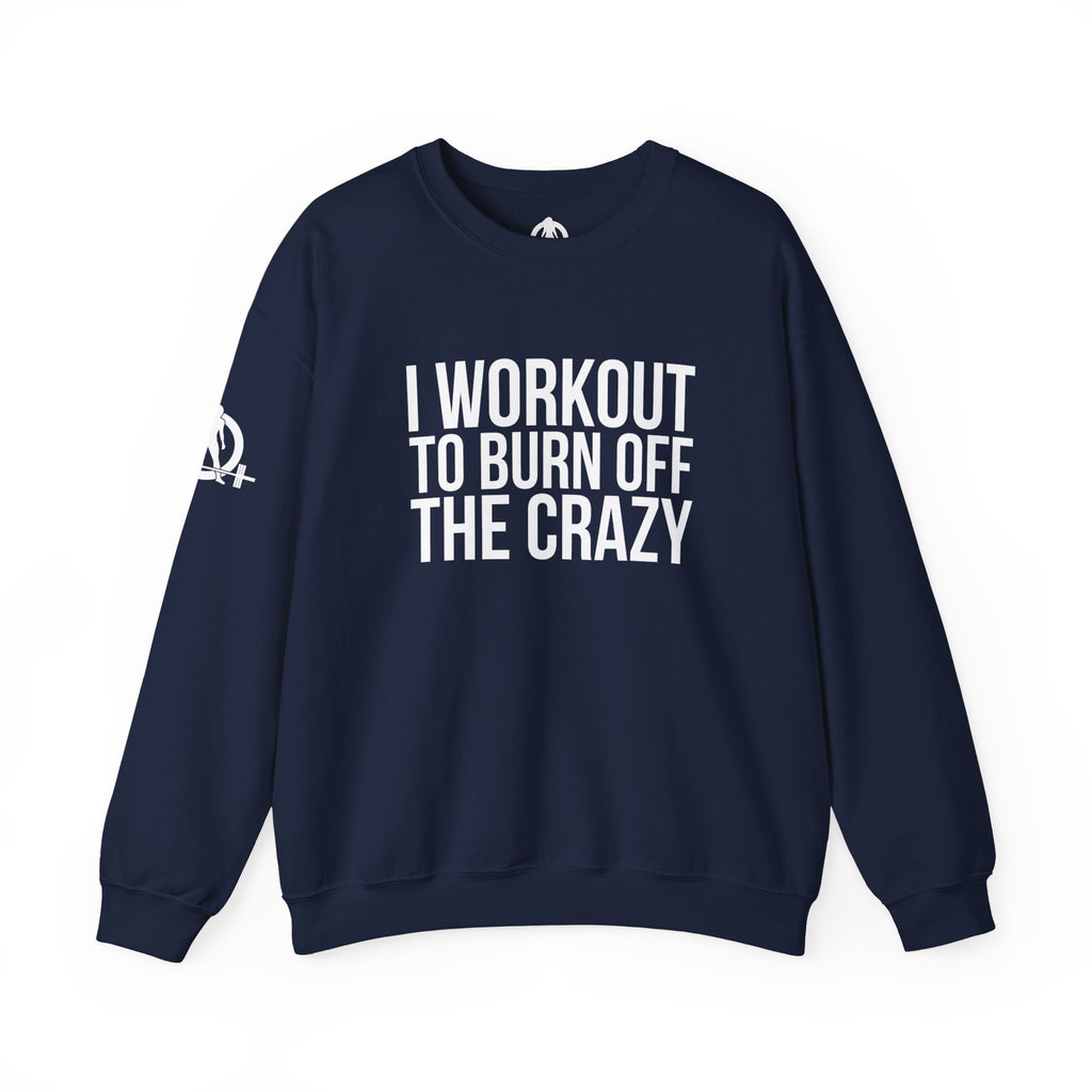 I Workout To Burn Off The Crazy - Unisex Heavy Blend™ Crewneck Sweatshirt - Front White Logo - Plain Back