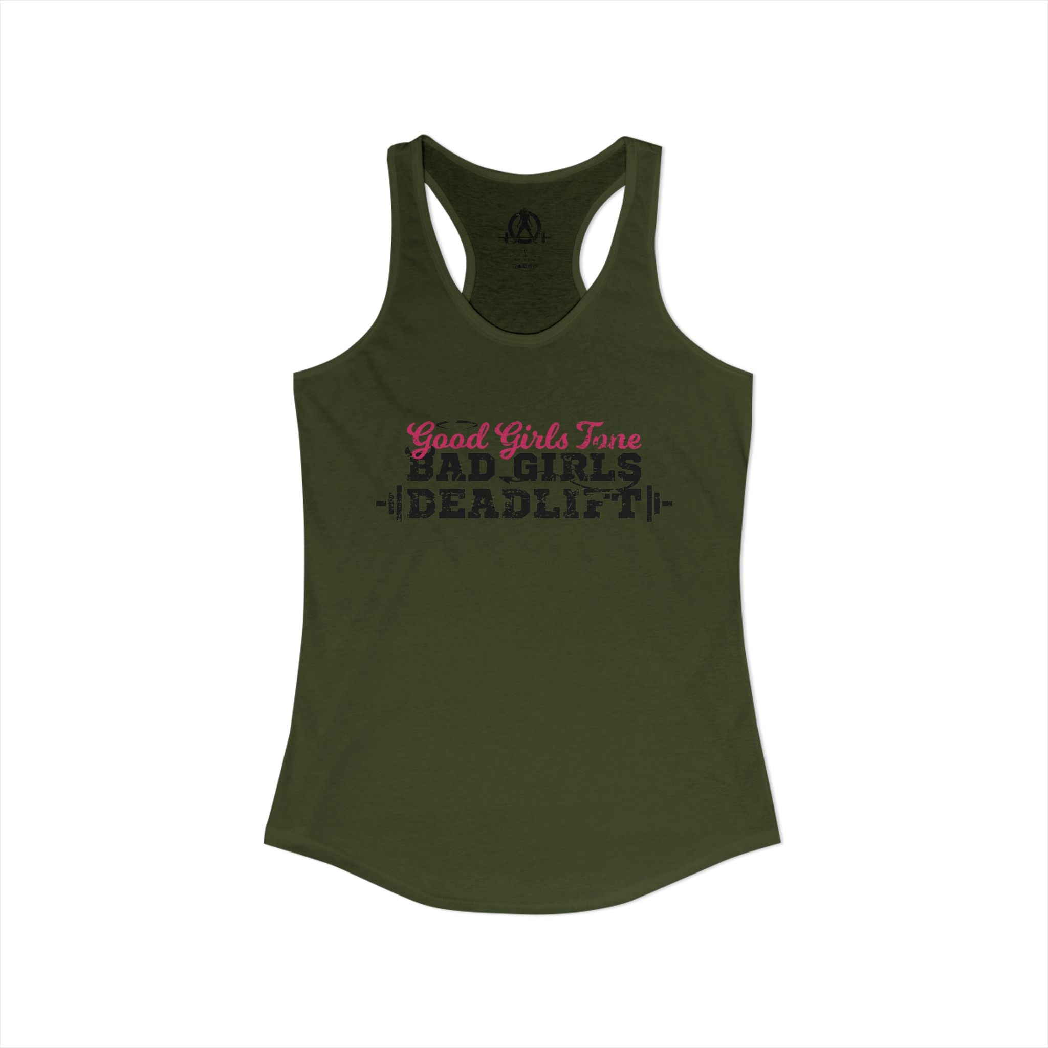 Good Girls Tone, Bad Girls Deadlift - Women's Ideal Racerback Tank - Distressed Dark Logo