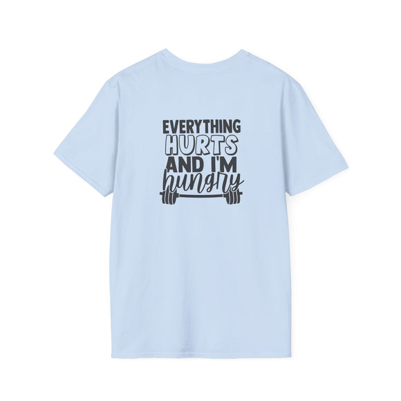 Everything Hurts & I'm Hungry - Unisex Softstyle T-Shirt - Black Print on Front &  Back