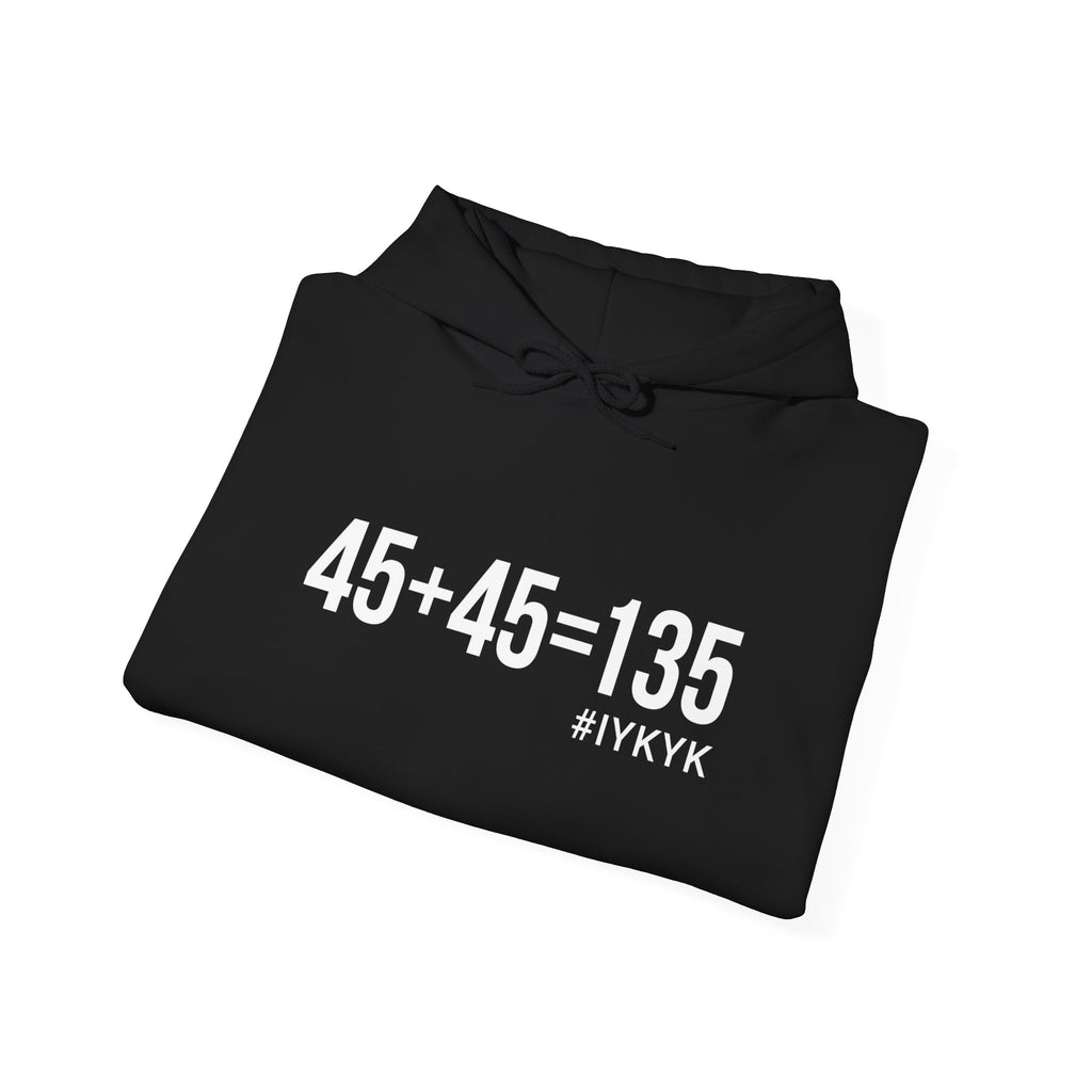 45 + 45 = 135  - Unisex Heavy Blend Hooded Sweatshirt  - White Print on Front & Arm