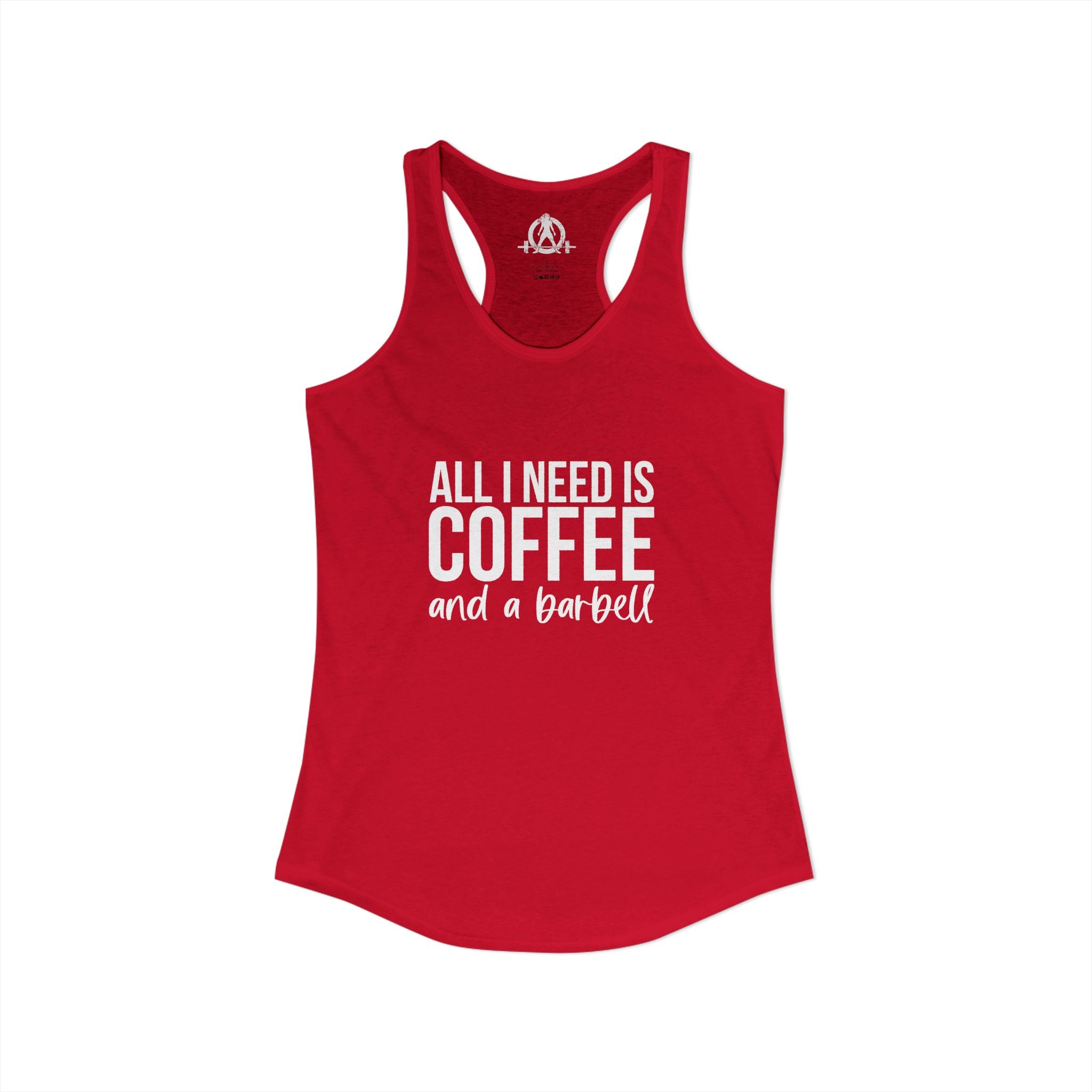 All I Need Is Coffee and a Barbell - Women's Ideal Racerback Tank - White Logo - Front & Back
