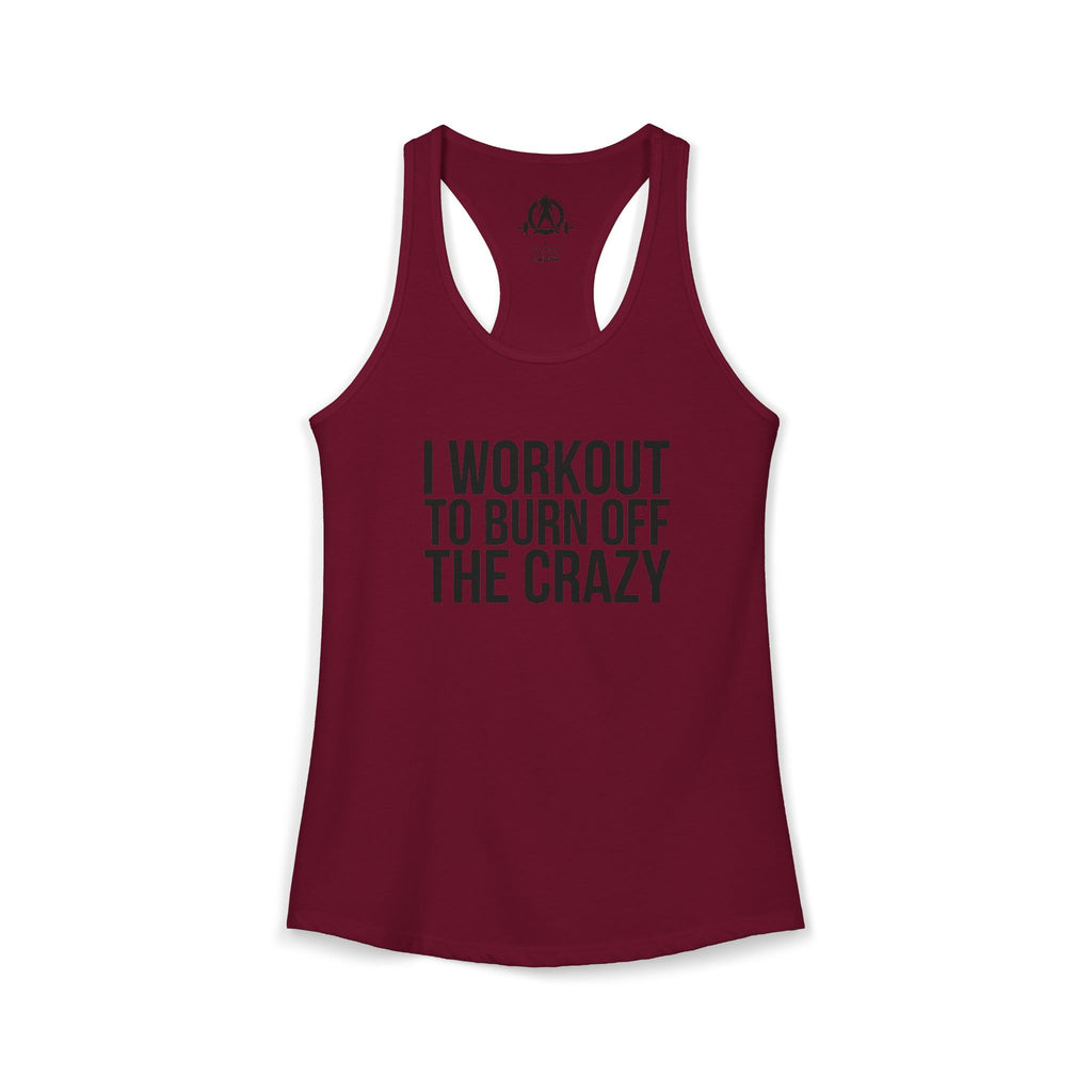 I Workout To Burn Off The Crazy - Women's Ideal Racerback Tank - Black Font - Print on Front - Plain Back