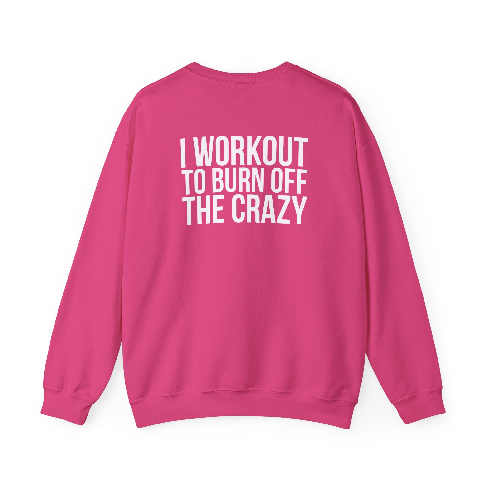 Workout To Burn Off The Crazy - Unisex Heavy Blend™ Crewneck Sweatshirt - Front White Logo - Front & Back Print