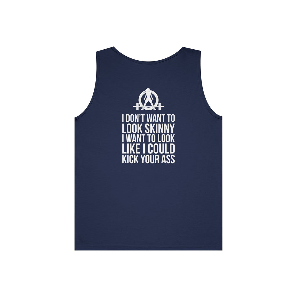 I DON’T WANT TO LOOK SKINNY I WANT TO LOOK LIKE I CAN KICK YOUR ASS – WWLW White Logo Unisex Heavy Cotton Tank Top