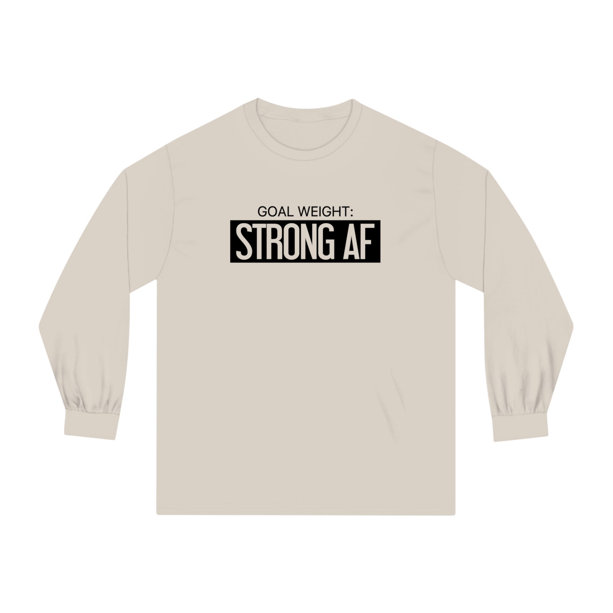 Goal Weight Strong AF - Unisex Classic Long Sleeve T-Shirt - Black Print on Front