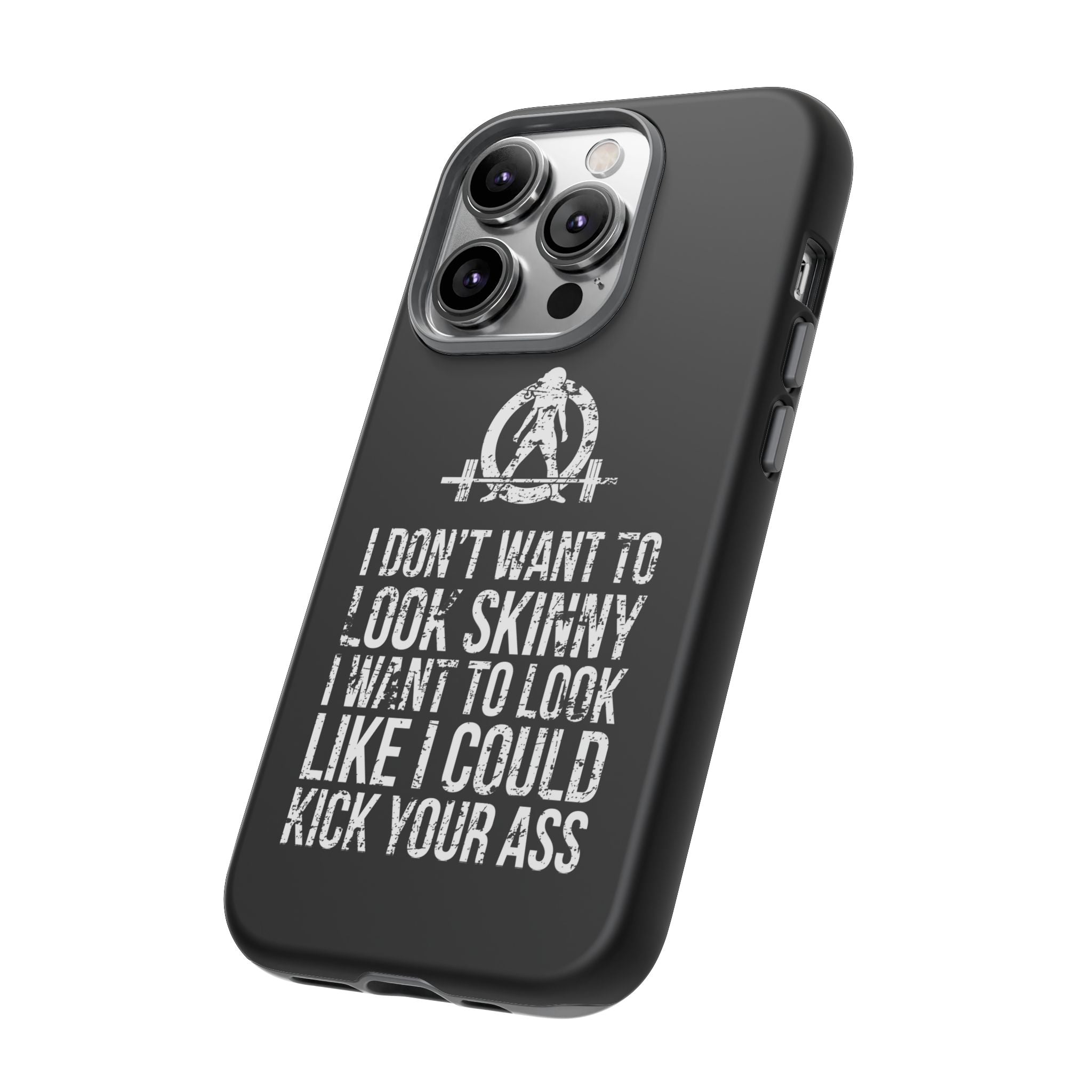 Tough Cases - I Don't Want To Look Skinny I Want To Look Like I Can Kick Your Ass - WWLW Logo