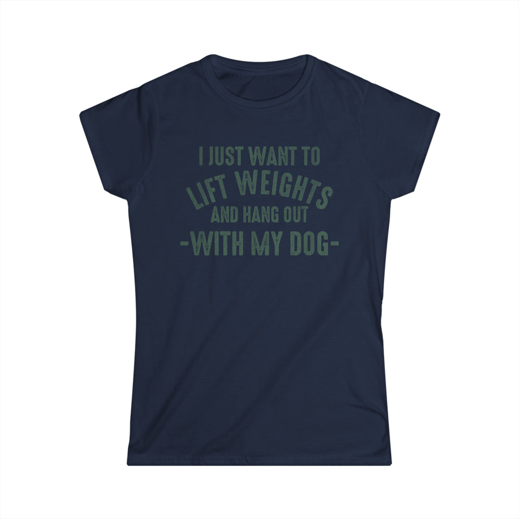 Lift Weights & Hang With My Dog - Women's Softstyle Tee - Distressed Color Logo - Plain Back