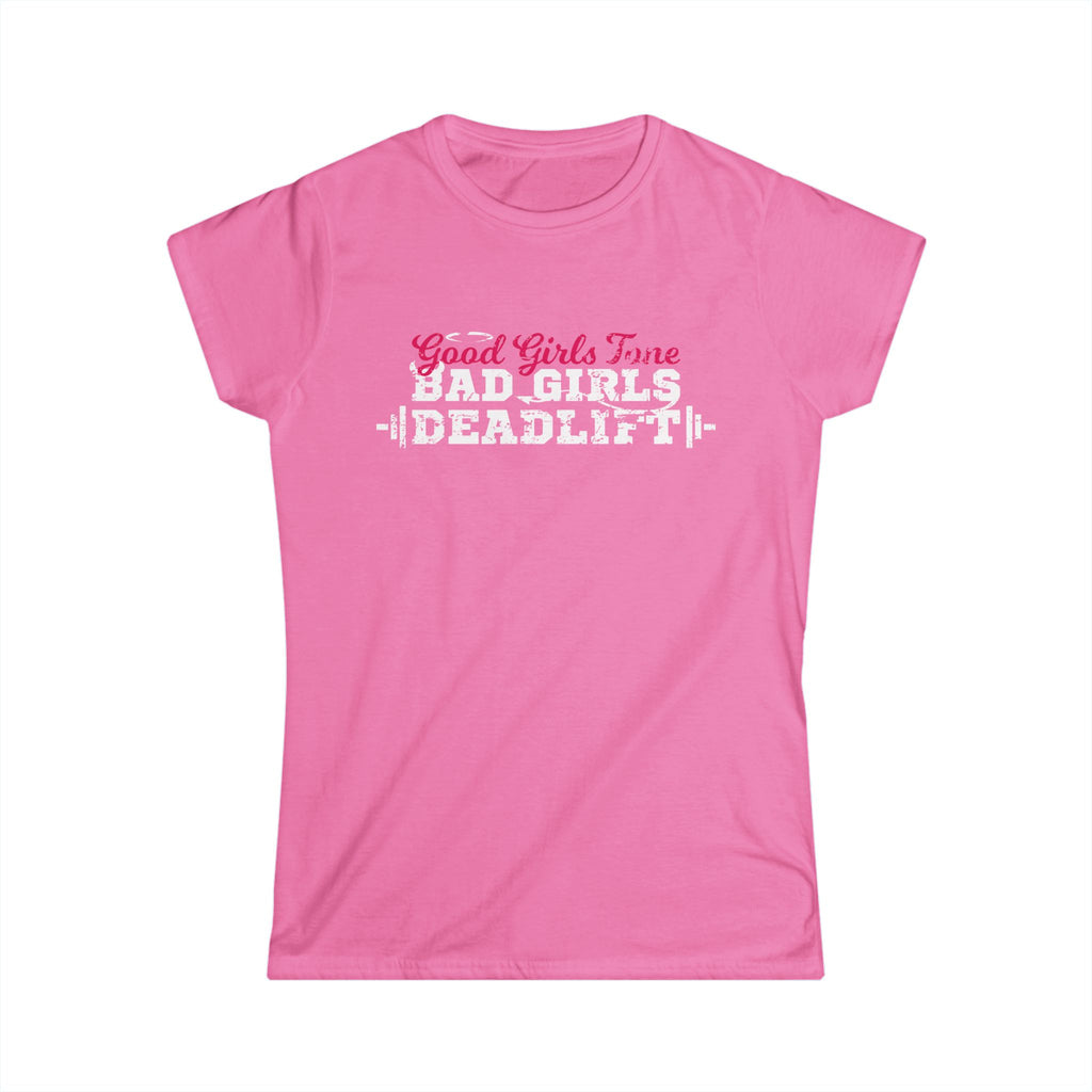 Women’s Softstyle Tee – Good Girls Tone… Bad Girls Deadlift 💀💪🔥 – Front Print, Plain Back